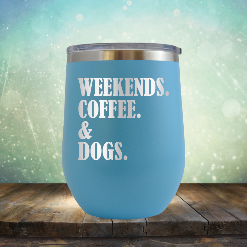 Weekends, Coffee &amp; Dogs - Stemless Wine Cup