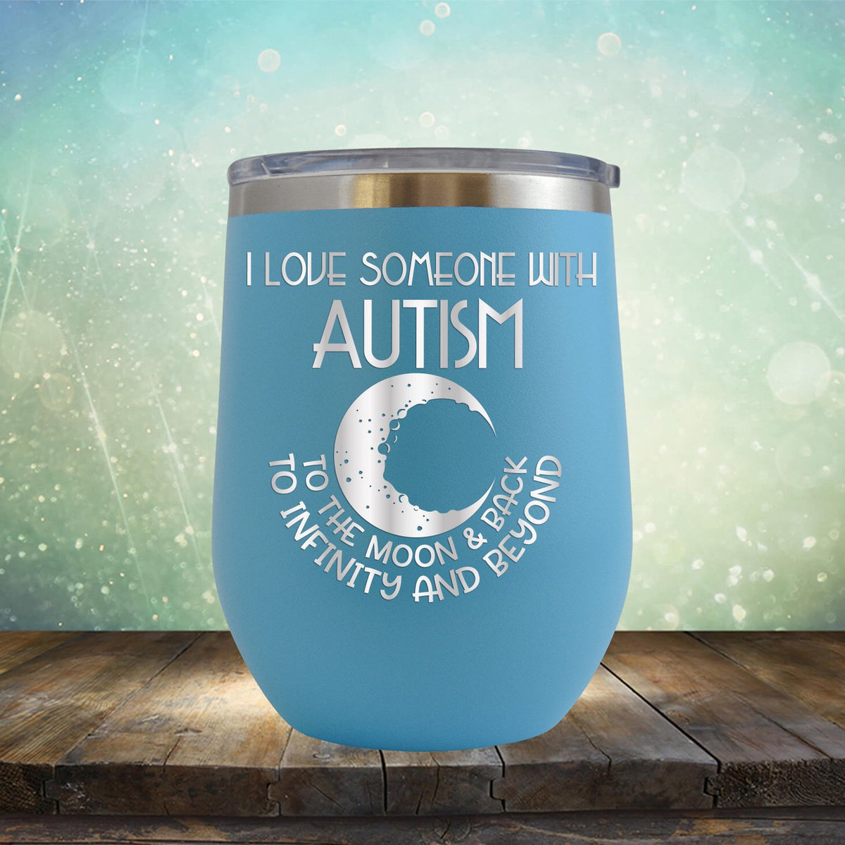 I Love Someone with the Autism to the Moon &amp; Back - Wine Tumbler