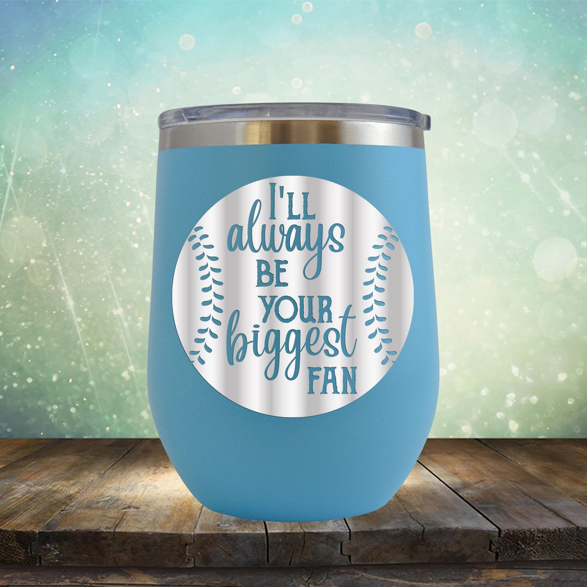 I&#39;ll Be Your Biggest Fan Baseball - Wine Tumbler
