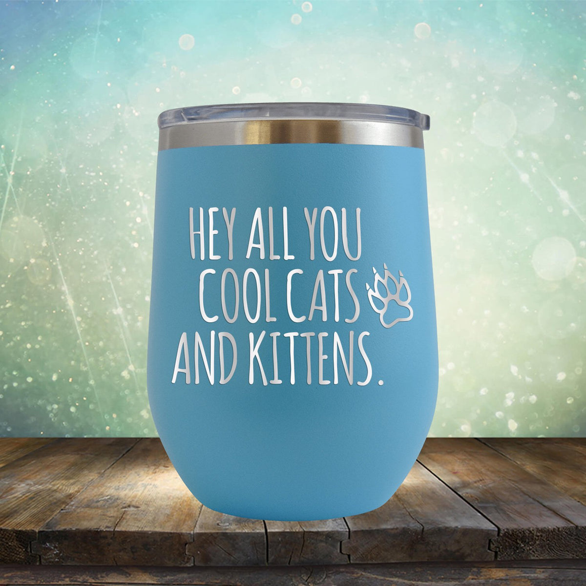 Hey All You Cool Cats and Kittens - Stemless Wine Cup