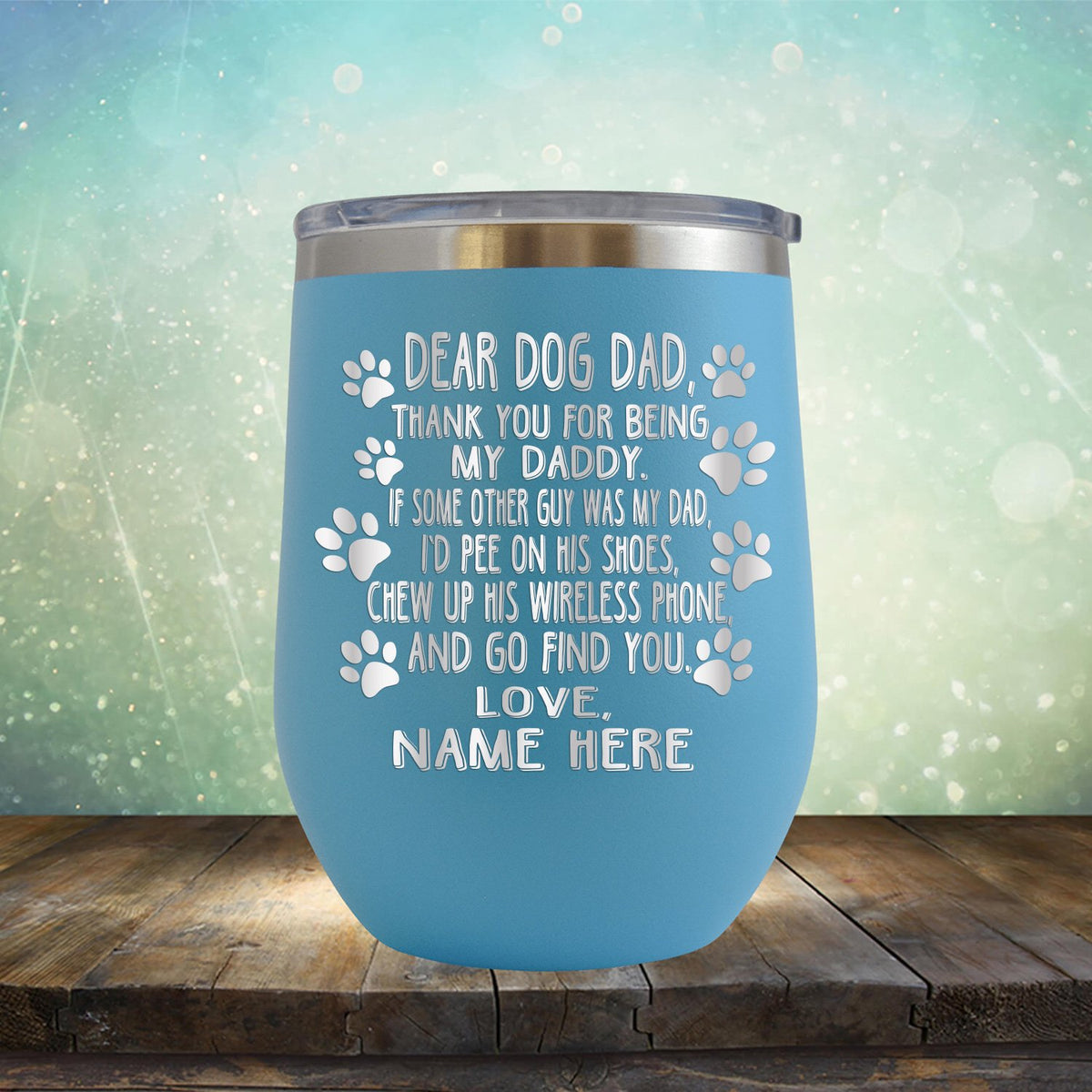 Dear Dog Dad Thank You For Being My Daddy - Stemless Wine Cup