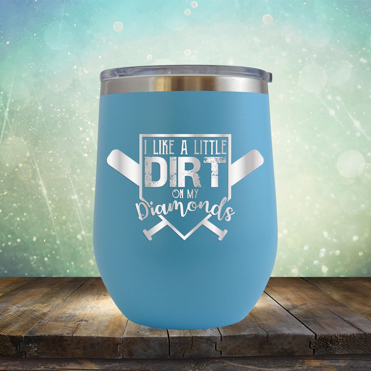 I Like A Little Dirt On My Diamonds - Wine Tumbler