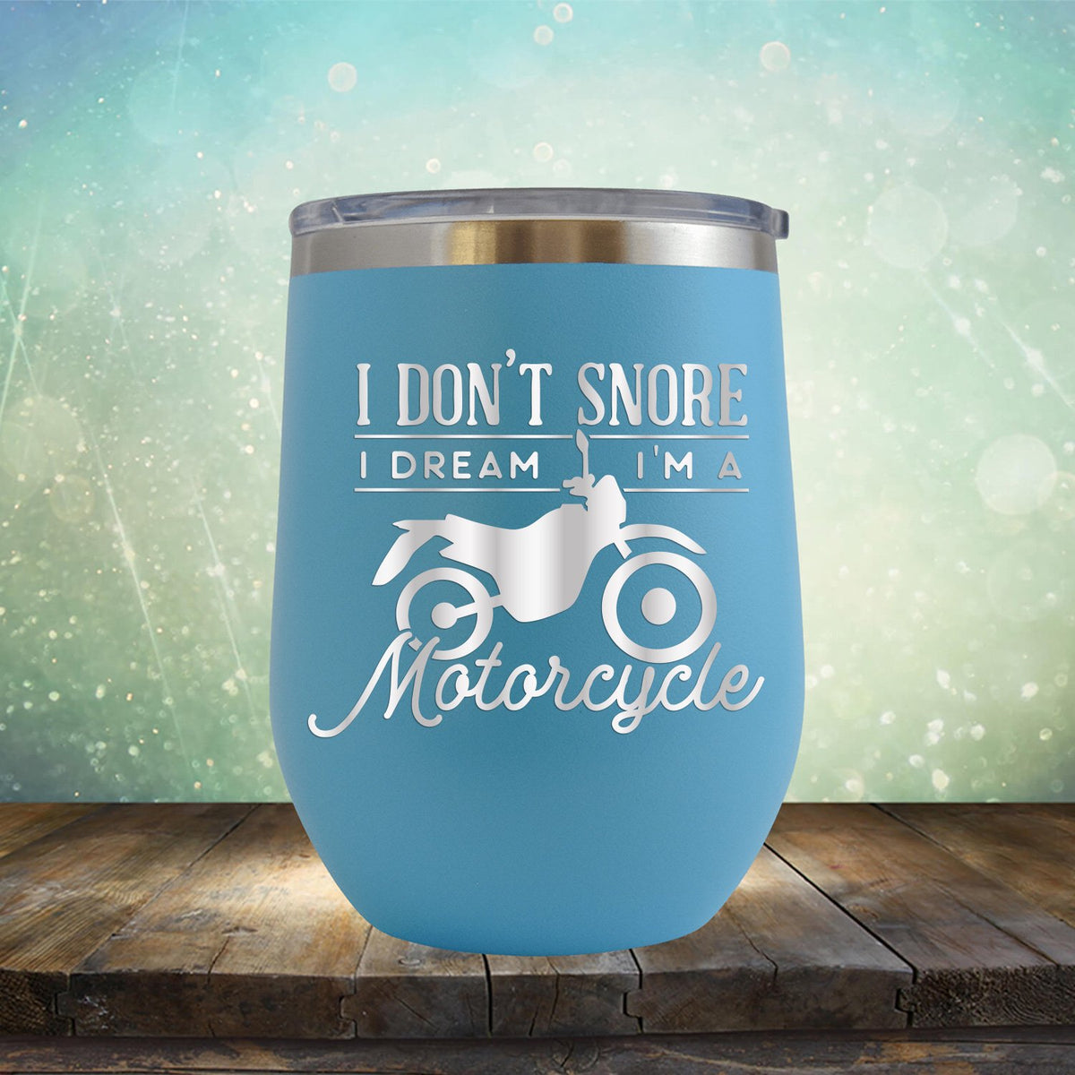 I Don&#39;t Snore I&#39;m Dream I&#39;m A Motorcycle - Stemless Wine Cup