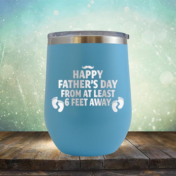 Happy Father&#39;s Day From At Least 6 Feet Away - Stemless Wine Cup