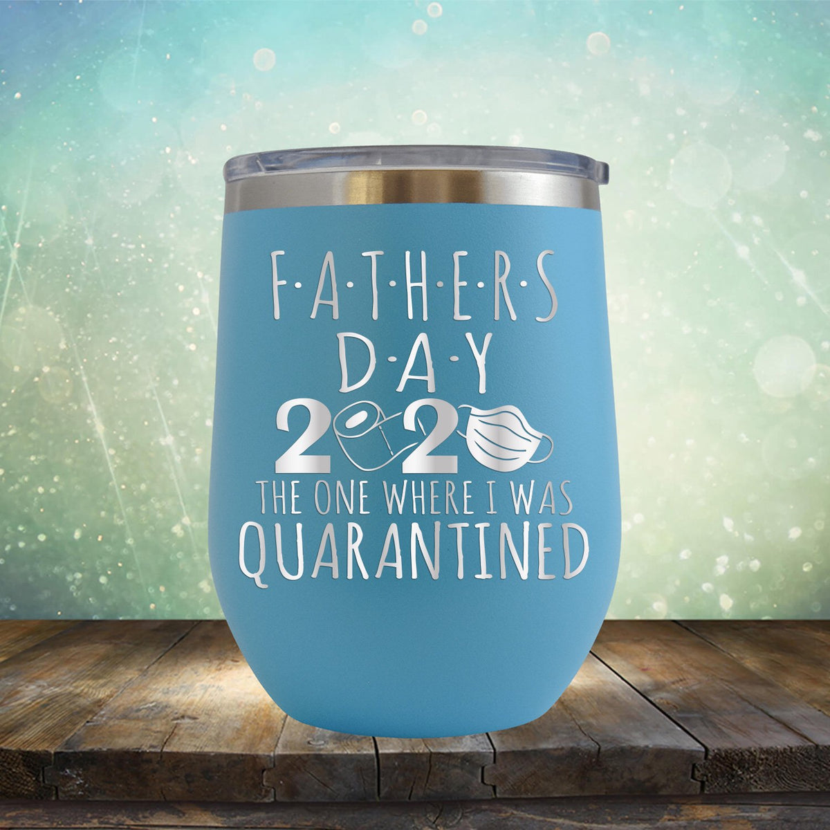 Fathers Day 2020 The One Where I Was Quarantined - Stemless Wine Cup