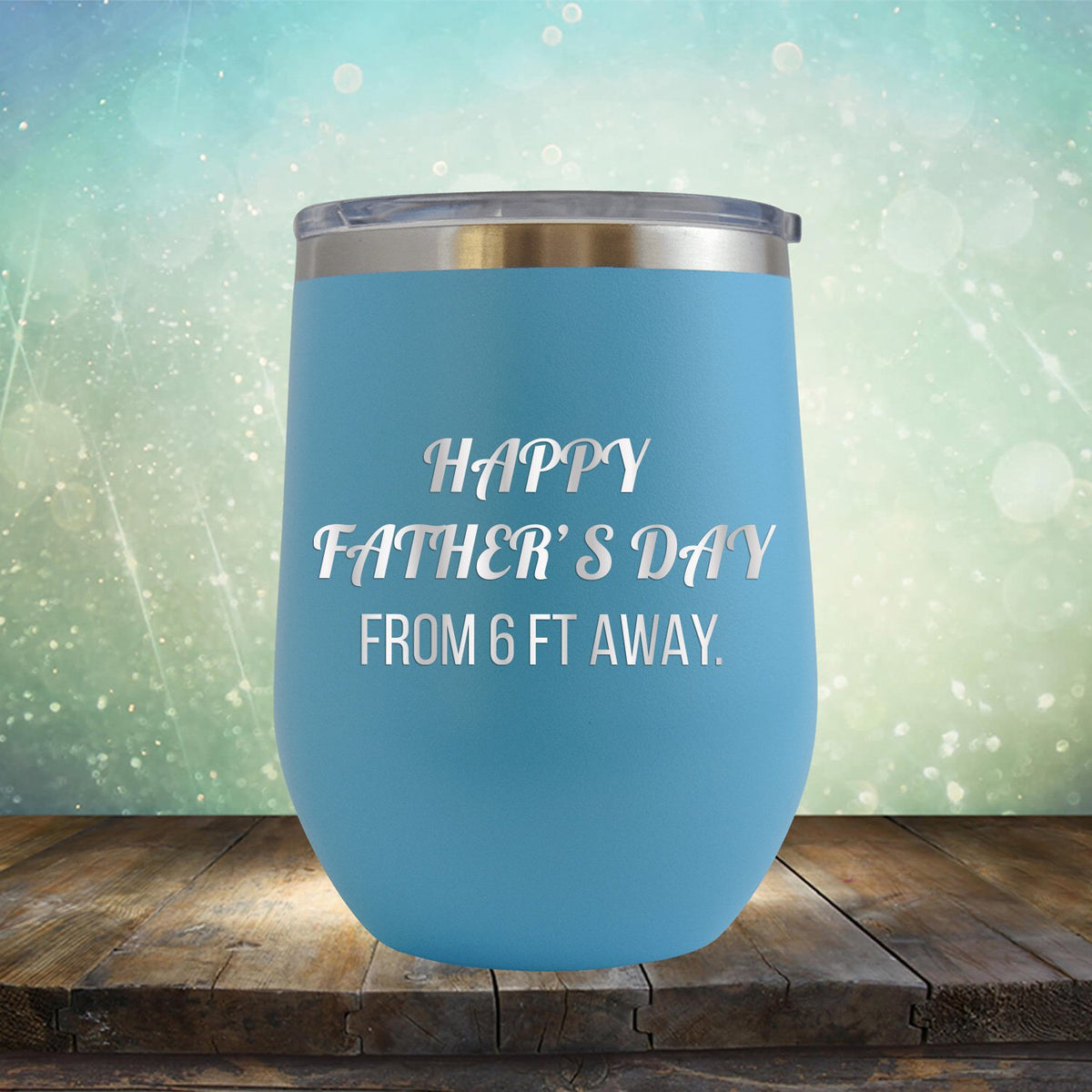 Happy Father&#39;s Day From 6 Ft Away - Stemless Wine Cup