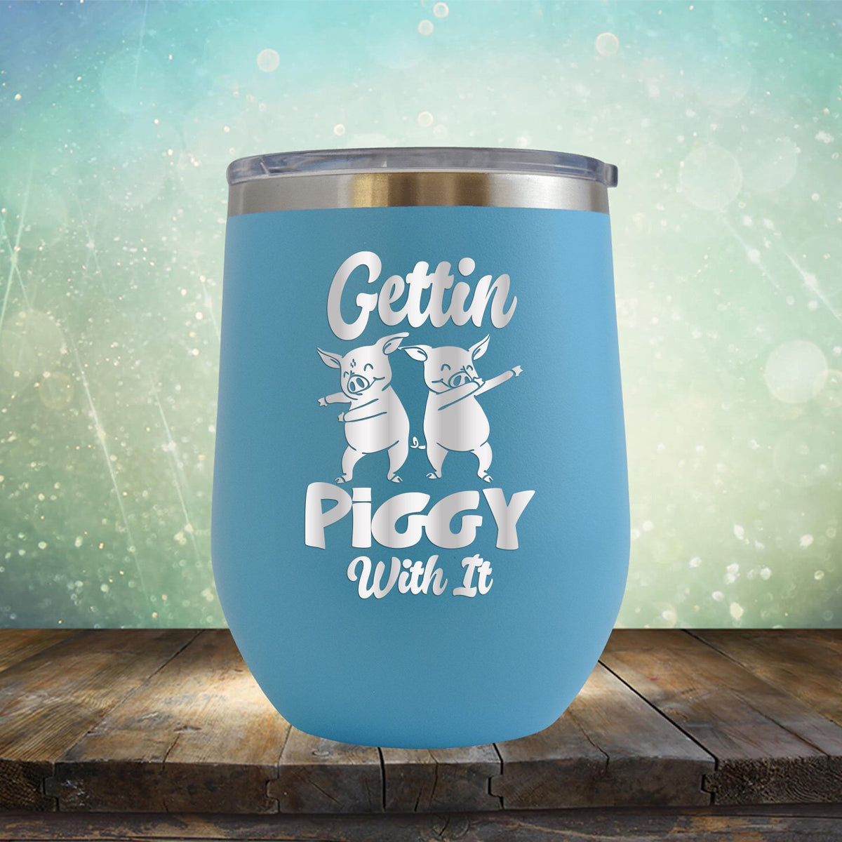 Gettin Piggy With It - Stemless Wine Cup