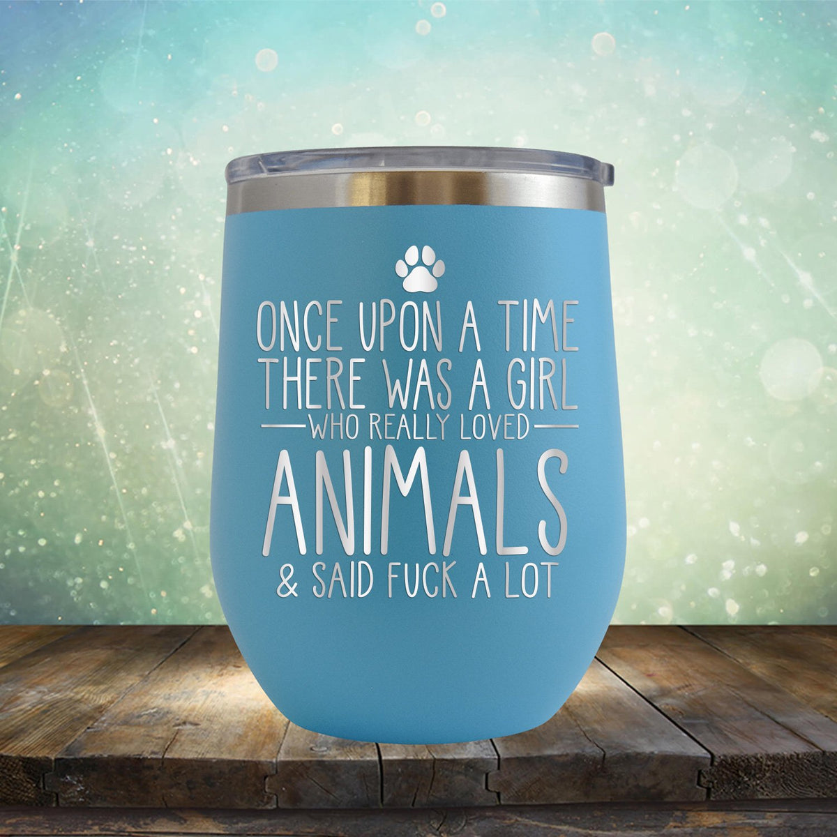 Once Upon A Time There Was A Girl Who Really Loved Animals &amp; Said Fuck A Lot - Stemless Wine Cup