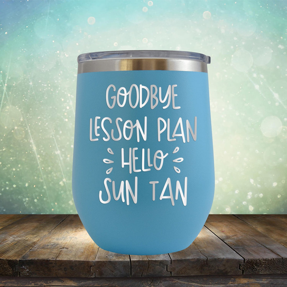 Goodbye Lesson Plan Hello Sun Tan - Stemless Wine Cup