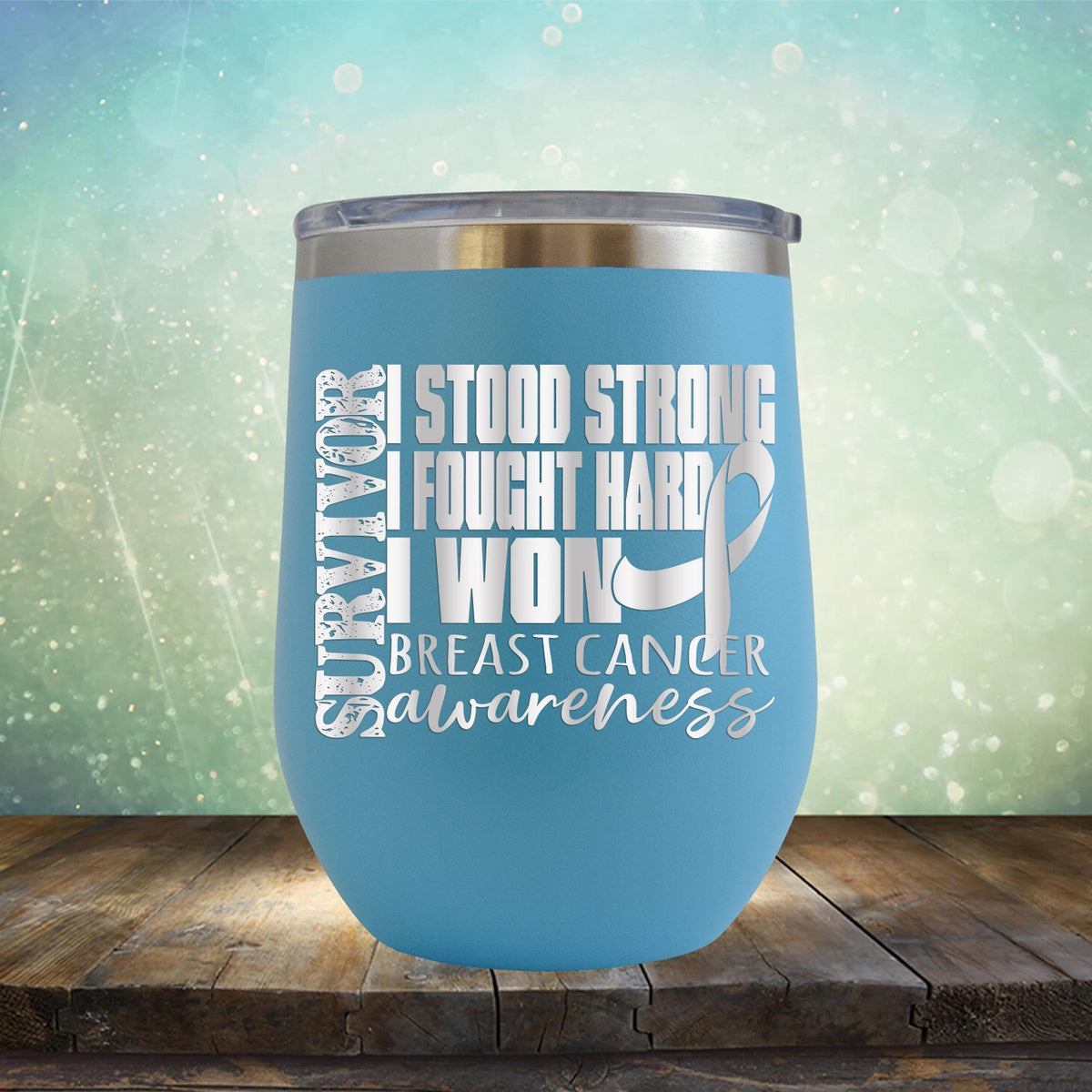I Stood Strong I Fought Hard I Won Breast Cancer - Wine Tumbler