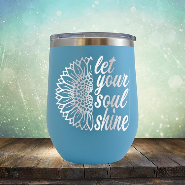 Let Your Soul Shine - Stemless Wine Cup