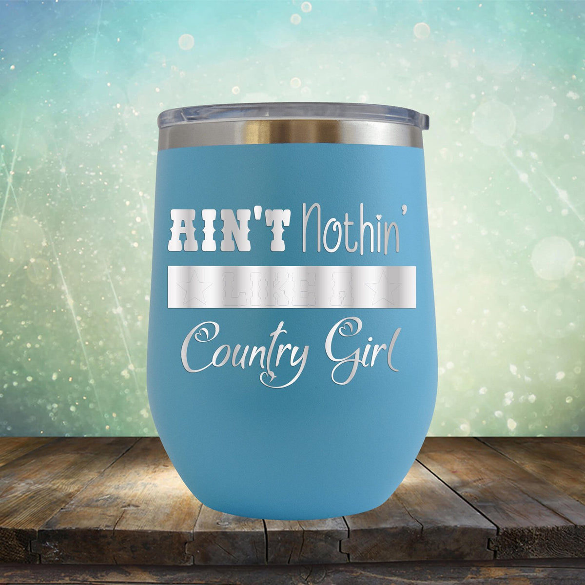 Ain&#39;t Nothin&#39; Like A Country Girl - Stemless Wine Cup