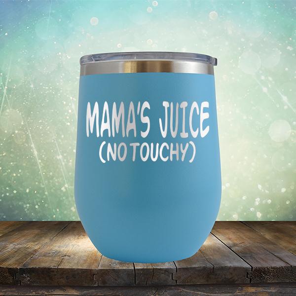 Mama&#39;s Juice (No Touchy) - Stemless Wine Cup