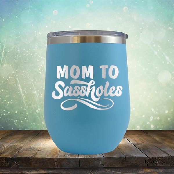 Mom To Sassholes - Stemless Wine Cup