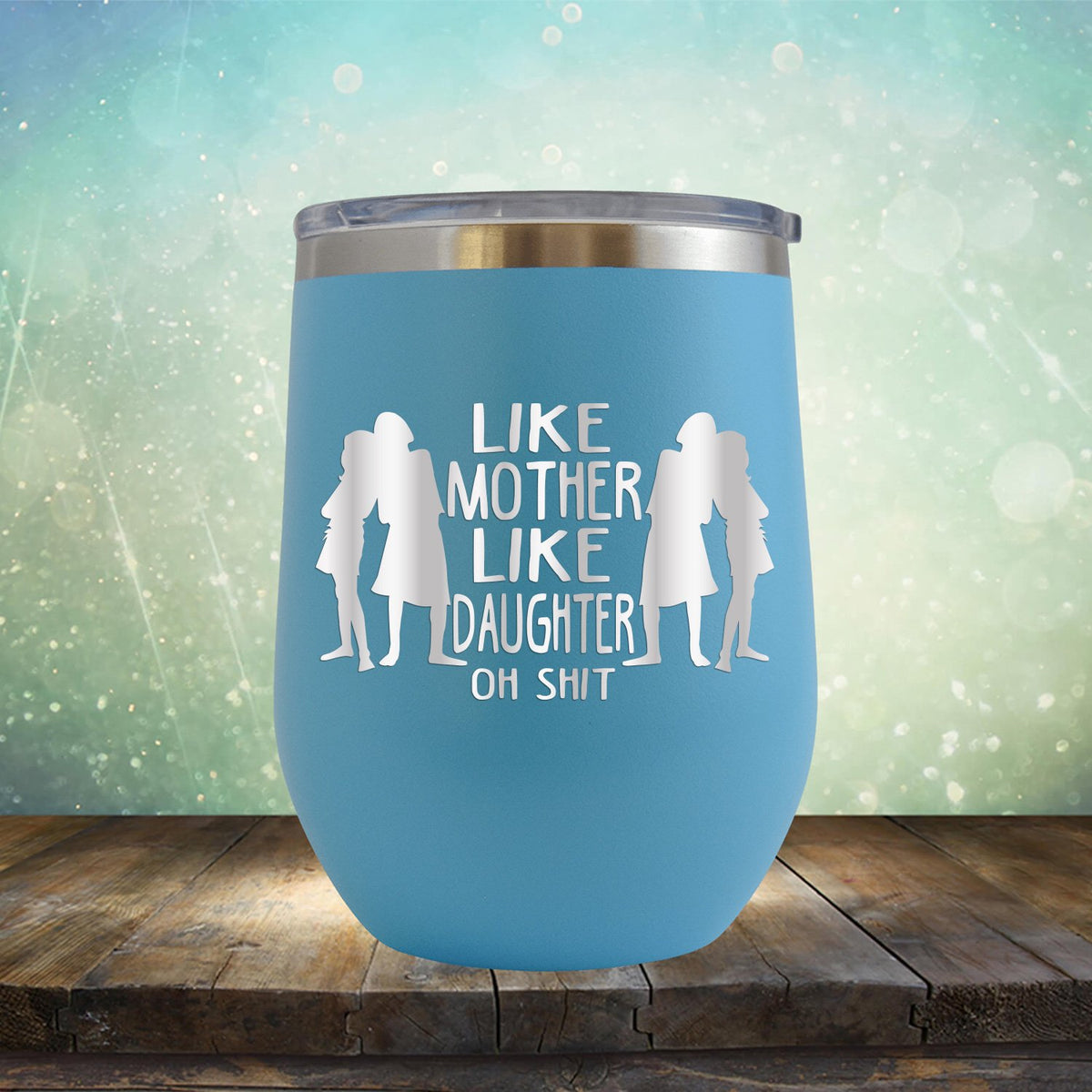 Like Mother Like Daughter Oh Shit - Stemless Wine Cup