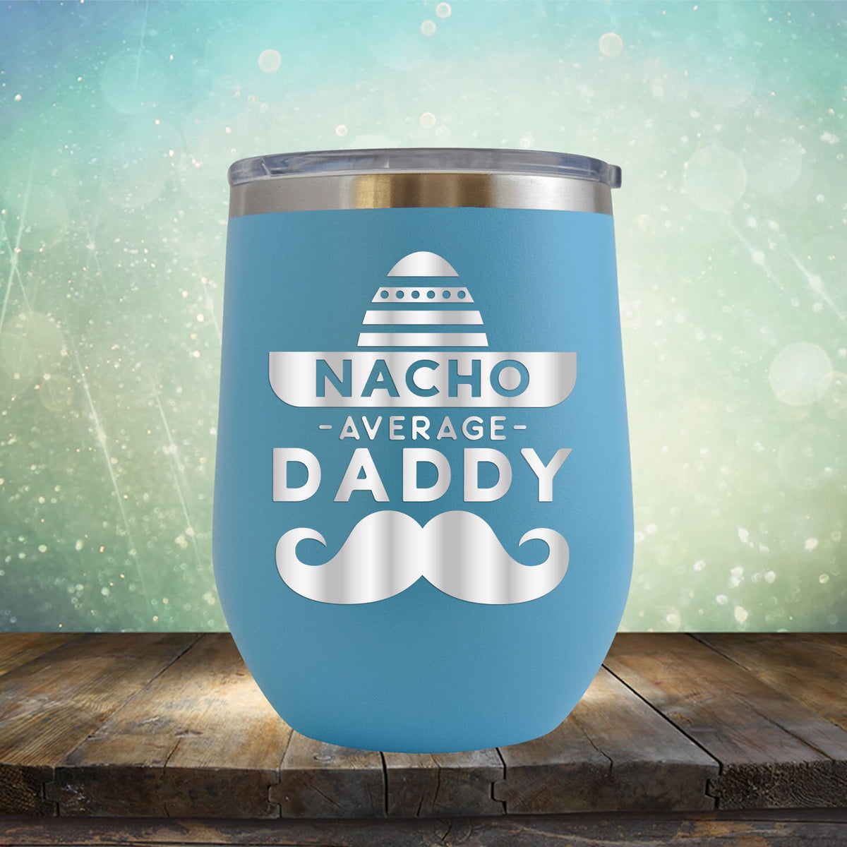 Nacho Average Daddy with Mustache - Stemless Wine Cup