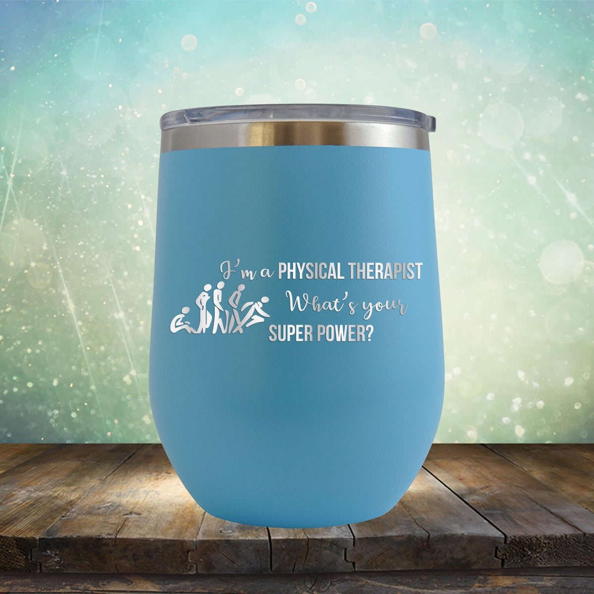 I&#39;m A Physical Therapist What&#39;s Your Super Power - Stemless Wine Cup