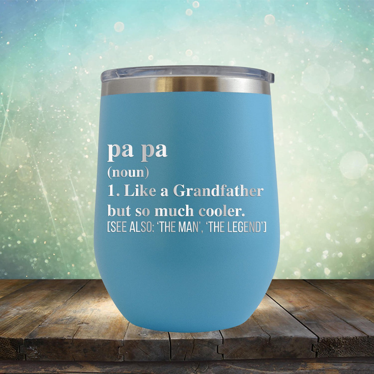 Pa Pa (Noun) 1. Like A Grandfather But So Much Cooler [See Also: &#39;The Man&#39; &#39;The Legend&#39;] - Stemless Wine Cup