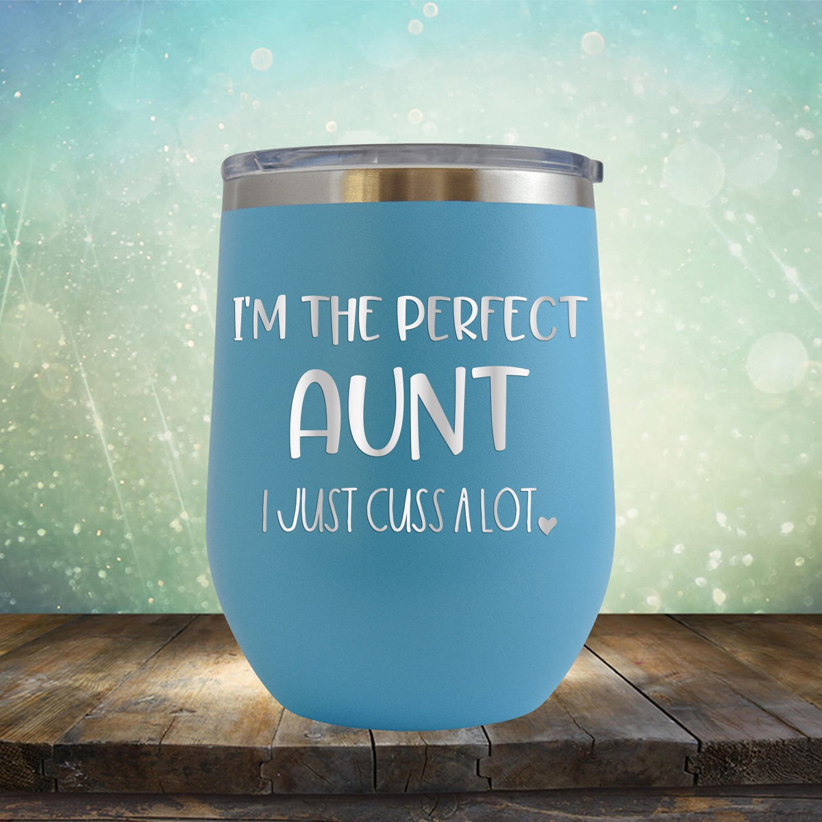 I&#39;m The Perfect Aunt I Just Cuss A Lot - Stemless Wine Cup