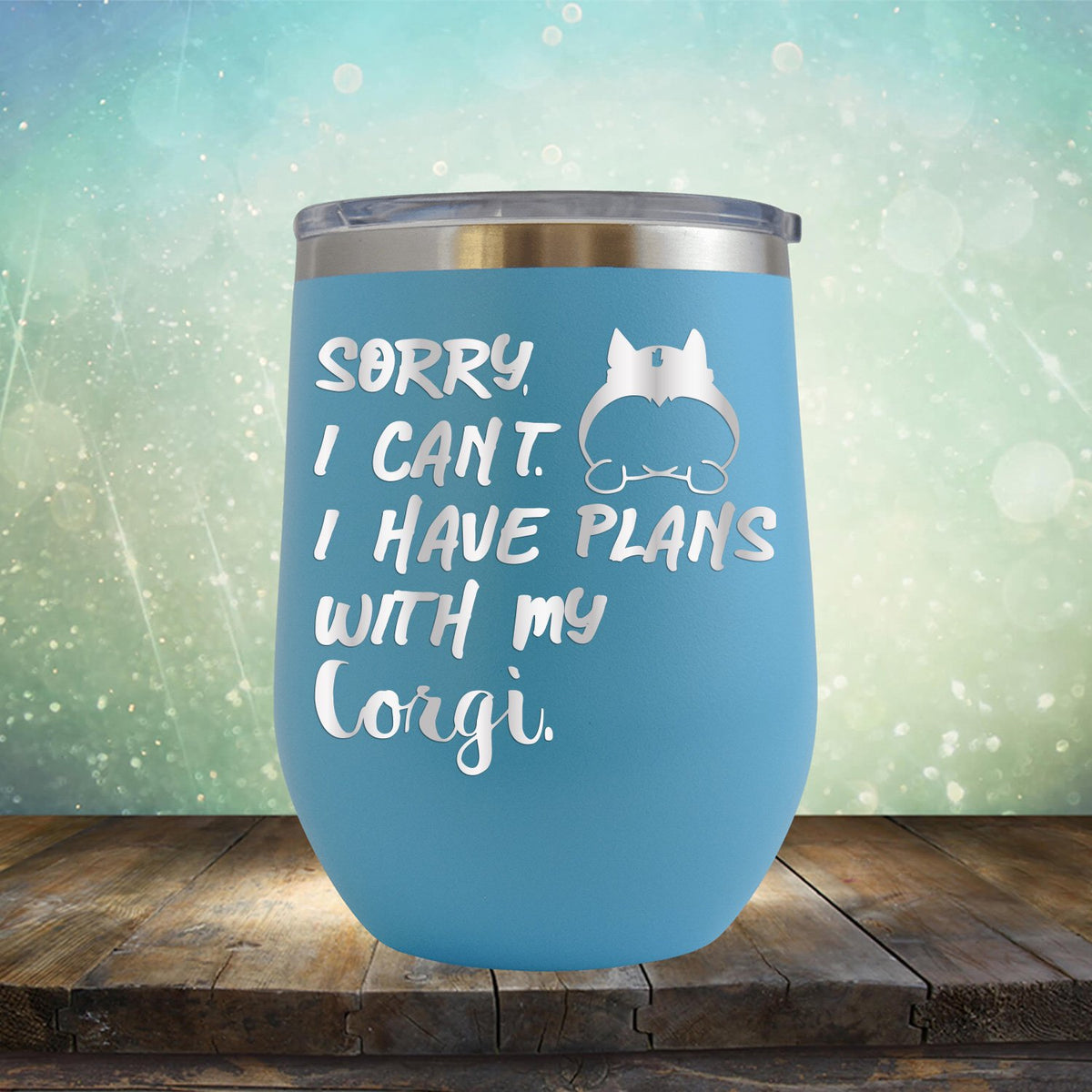 Sorry I Can&#39;t I Have Plans with My Corgi - Stemless Wine Cup