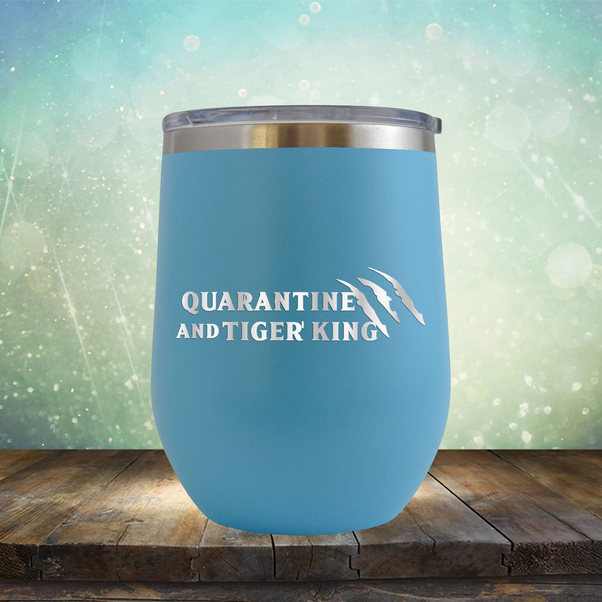 Quarantine with Tiger King - Stemless Wine Cup