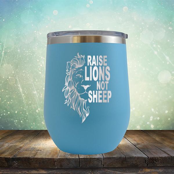 Raise Lions Not Sheep - Stemless Wine Cup