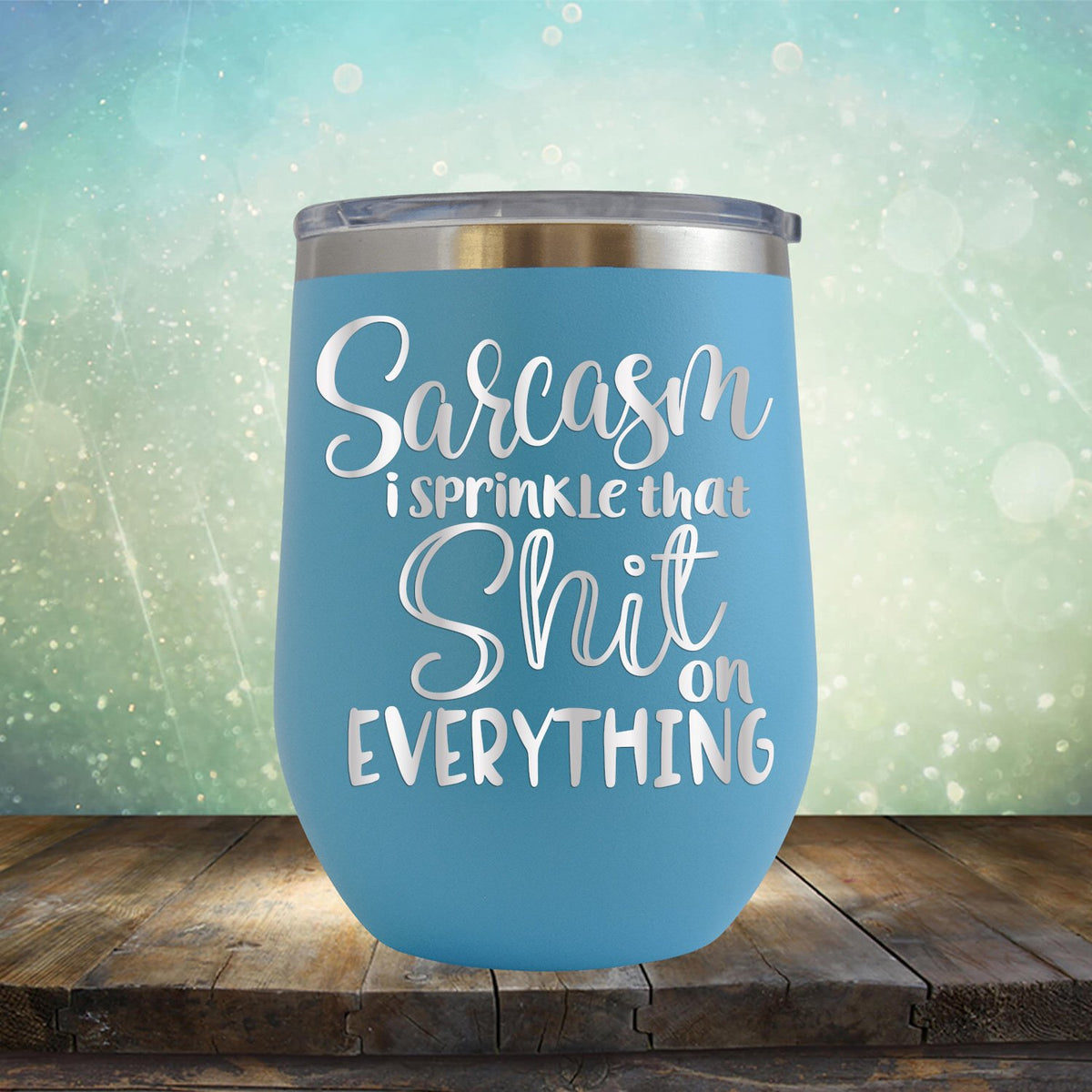 Sarcasm I Sprinkle That Shit On Everything - Stemless Wine Cup