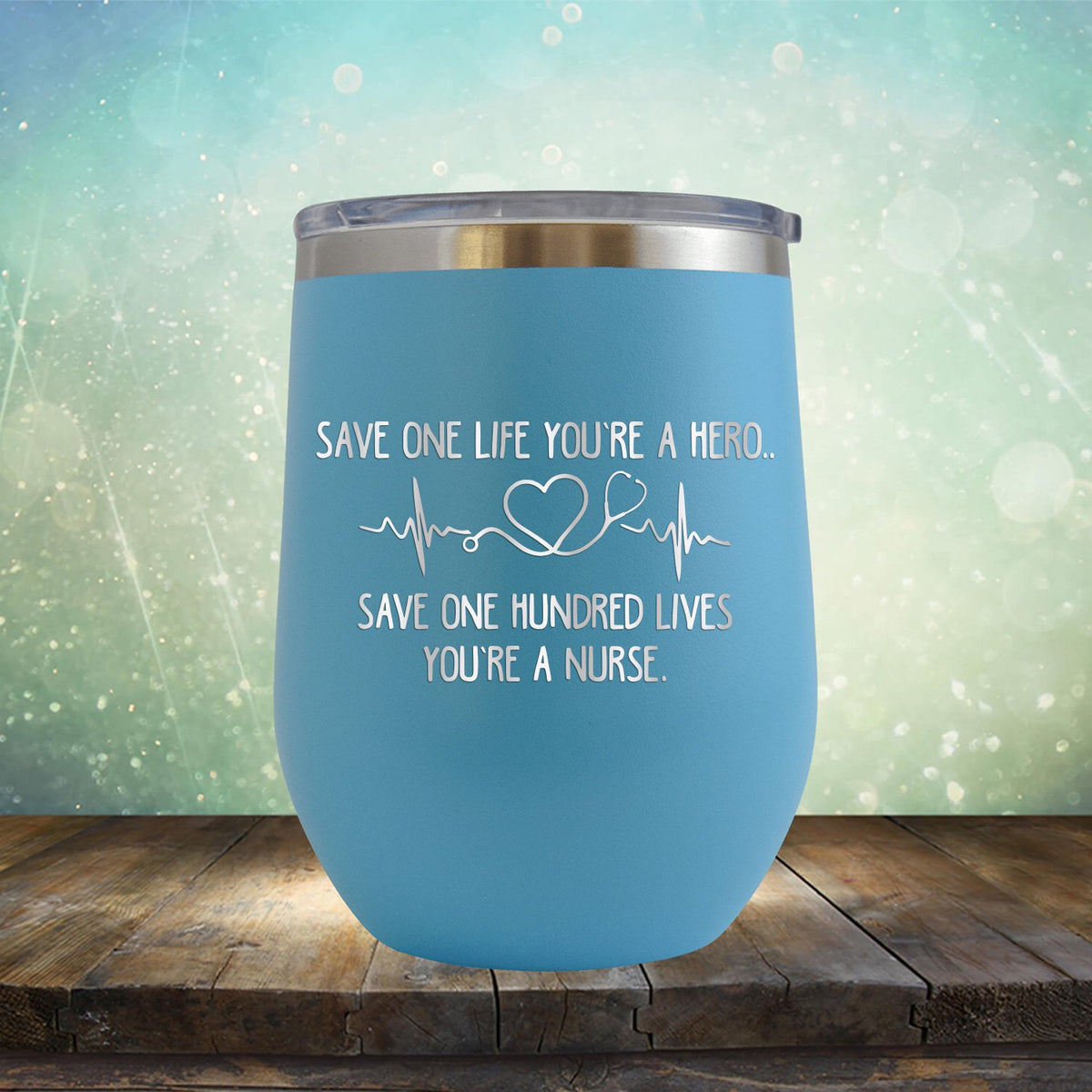 Save One Life You&#39;re A Hero Save One Hundred Lives You&#39;re A Nurse - Stemless Wine Cup