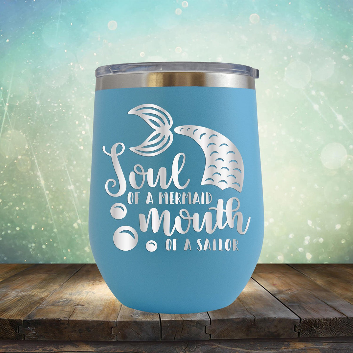Soul of A Mermaid Mouth of A Sailor - Stemless Wine Cup
