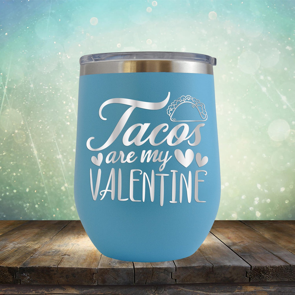 Tacos Are My Valentine - Stemless Wine Cup