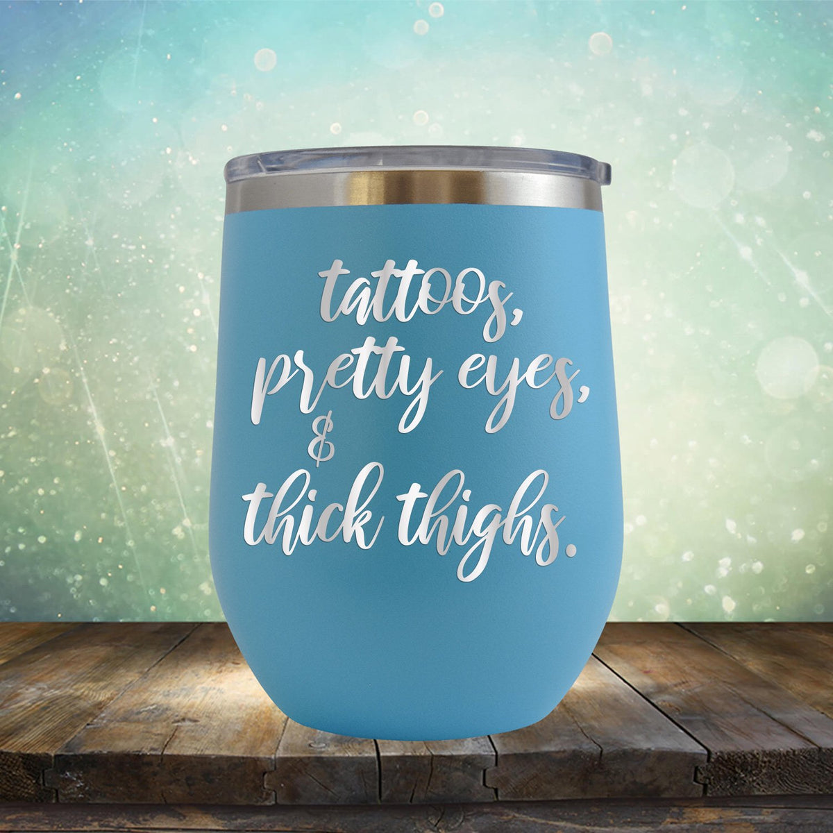Tattoos, Pretty Eyes &amp; Thick Thighs - Stemless Wine Cup