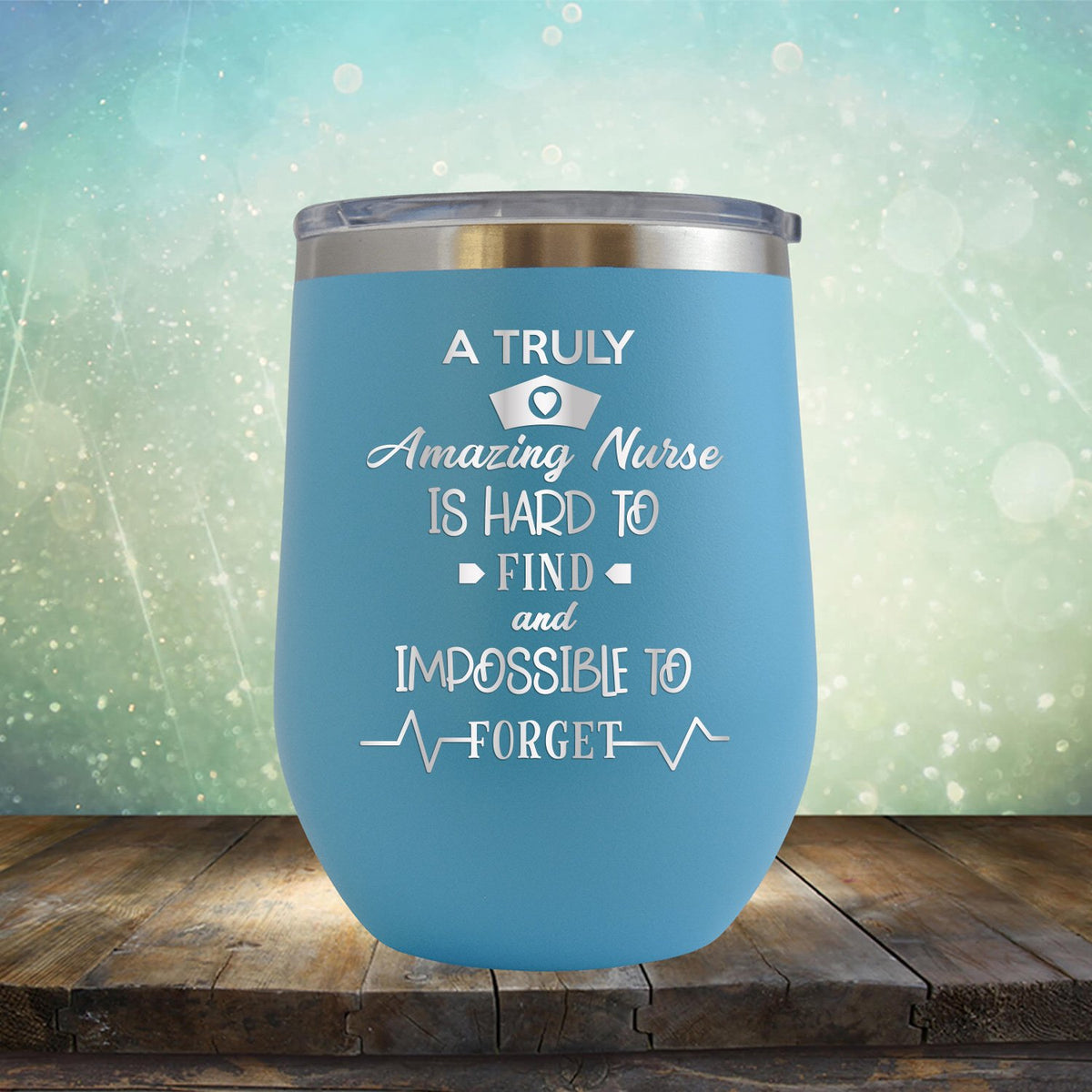 A Truly Amazing Nurse is Hard to Find and Impossible to Forget - Stemless Wine Cup