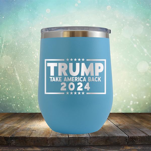 Trump Take America Back 2024 - Stemless Wine Cup