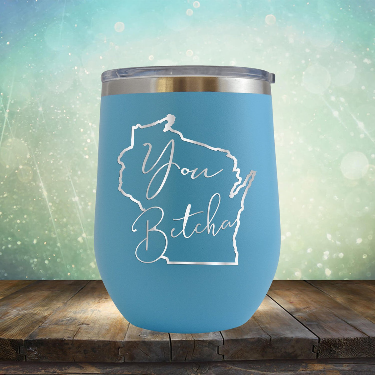You Betcha Wisconsin - Stemless Wine Cup