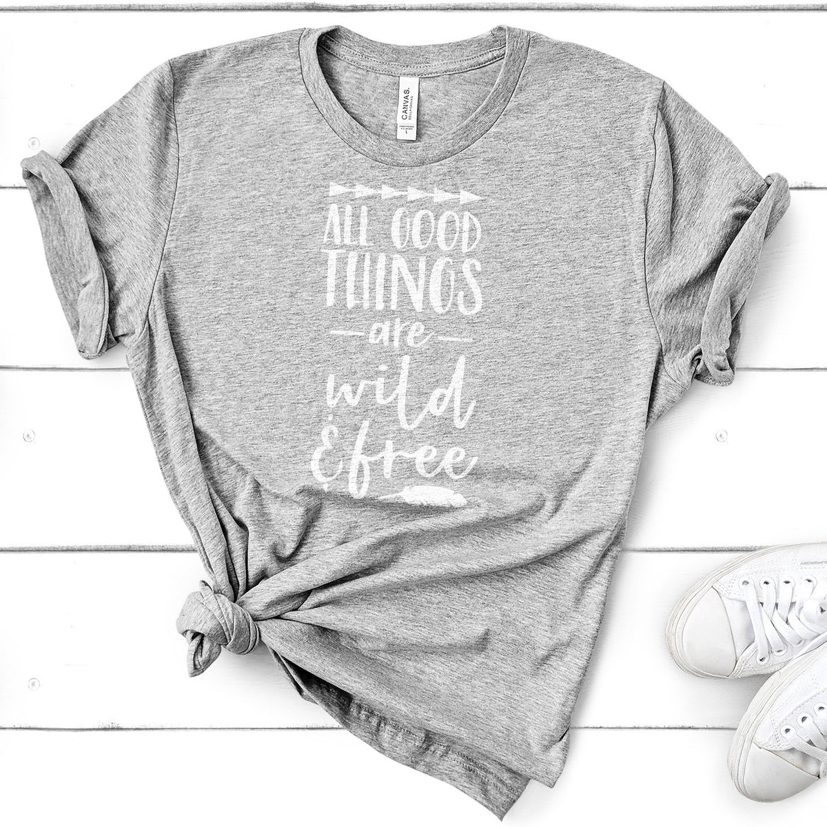 All Good Things Are Wild &amp; Free - Short Sleeve Tee Shirt