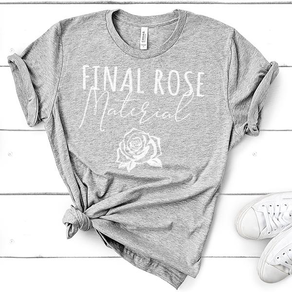 Final Rose Material - Short Sleeve Tee Shirt