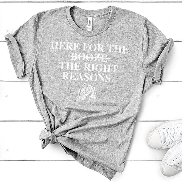 Here For The Right Reasons - Short Sleeve Tee Shirt