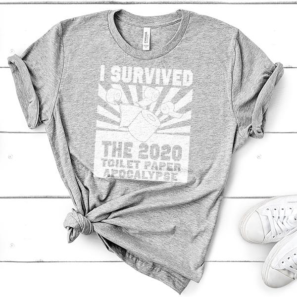 I Survived 2020 Toilet Paper Apocalypse - Short Sleeve Tee Shirt