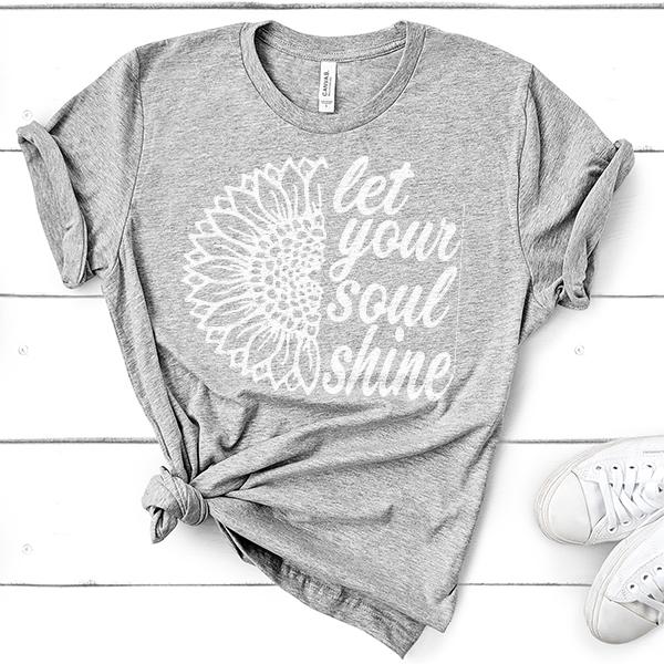Let Your Soul Shine - Short Sleeve Tee Shirt