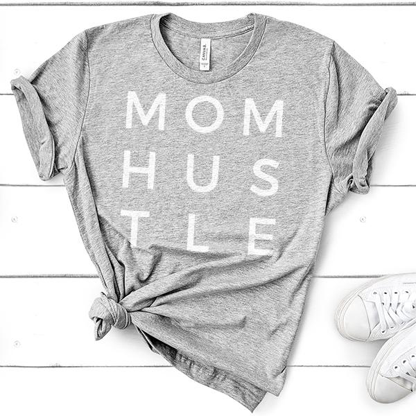 Mom Hustle - Short Sleeve Tee Shirt