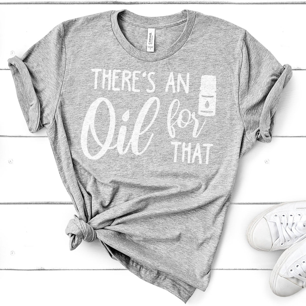There&#39;s An Oil For That - Short Sleeve Tee Shirt