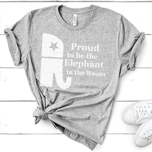 Proud To Be The Elephant in the Room - Short Sleeve Tee Shirt