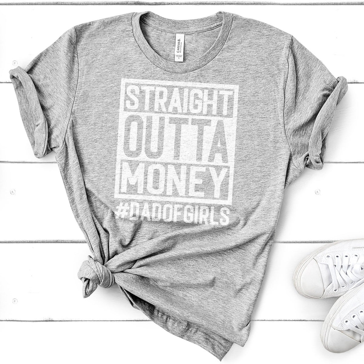 Straight Outta Money DAD OF GIRLS - Short Sleeve Tee Shirt