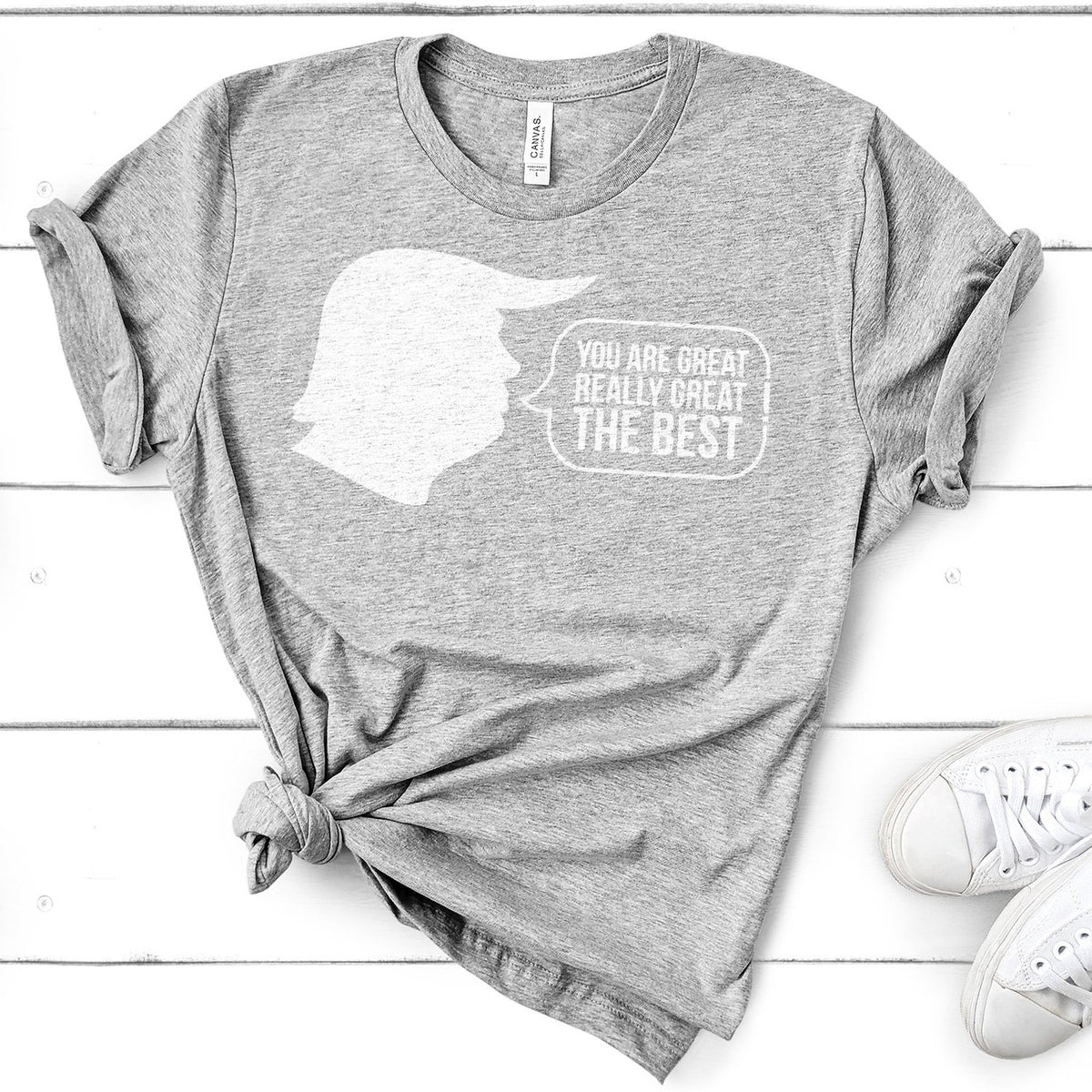 Trump You Are Great Really Great The Best - Short Sleeve Tee Shirt