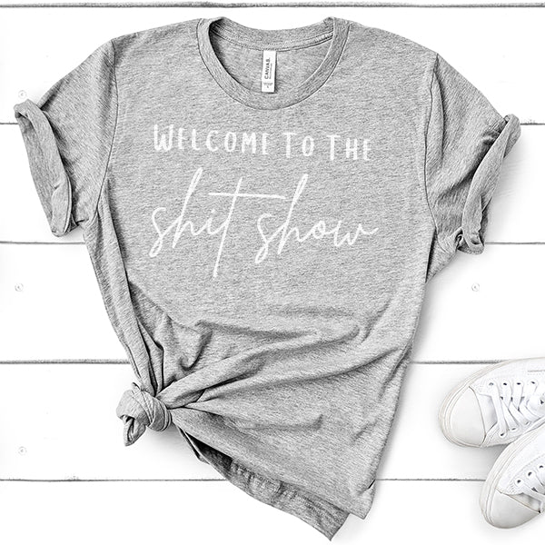 Welcome To The Shitshow - Short Sleeve Tee Shirt