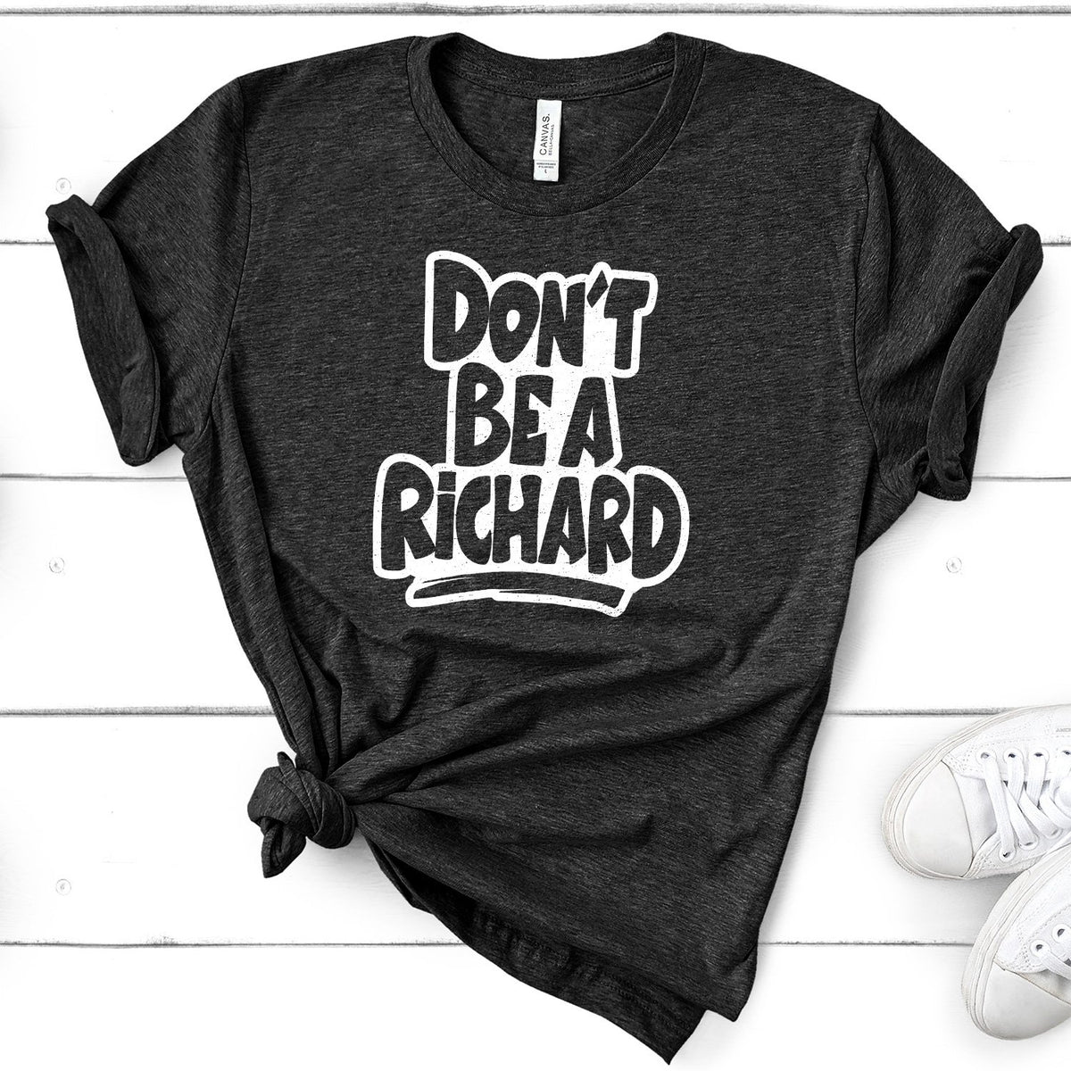 Don&#39;t Be A Richard - Short Sleeve Tee Shirt