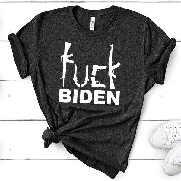 Fuck Biden Guns - Short Sleeve Tee Shirt