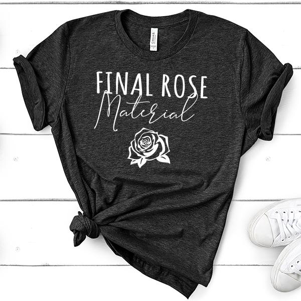 Final Rose Material - Short Sleeve Tee Shirt