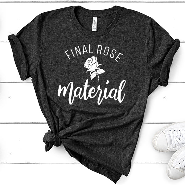Final Rose Material The Bachelor - Short Sleeve Tee Shirt