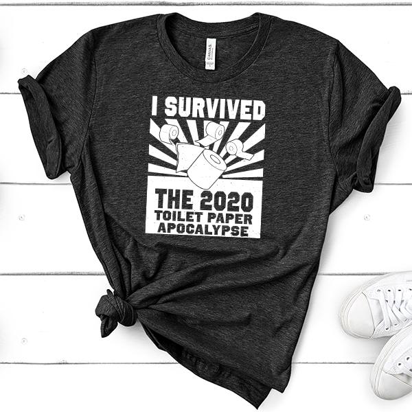 I Survived 2020 Toilet Paper Apocalypse - Short Sleeve Tee Shirt